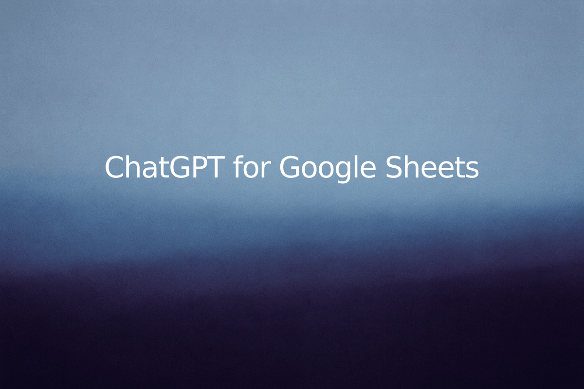 ChatGPT for Google Sheets — SheetSteps