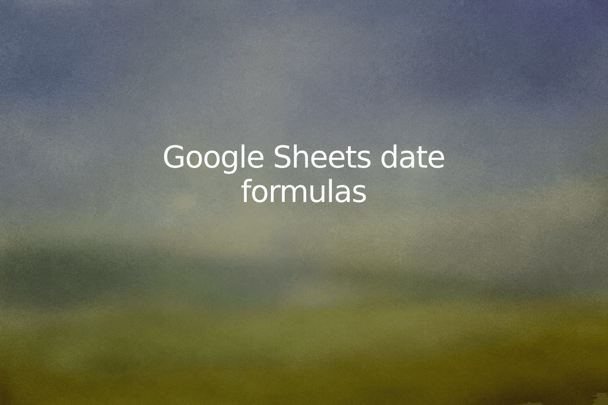Google Sheets date formulas — SheetSteps