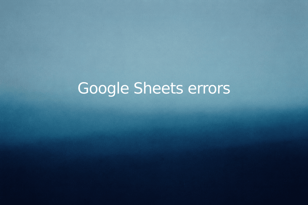 Google Sheets errors — SheetSteps