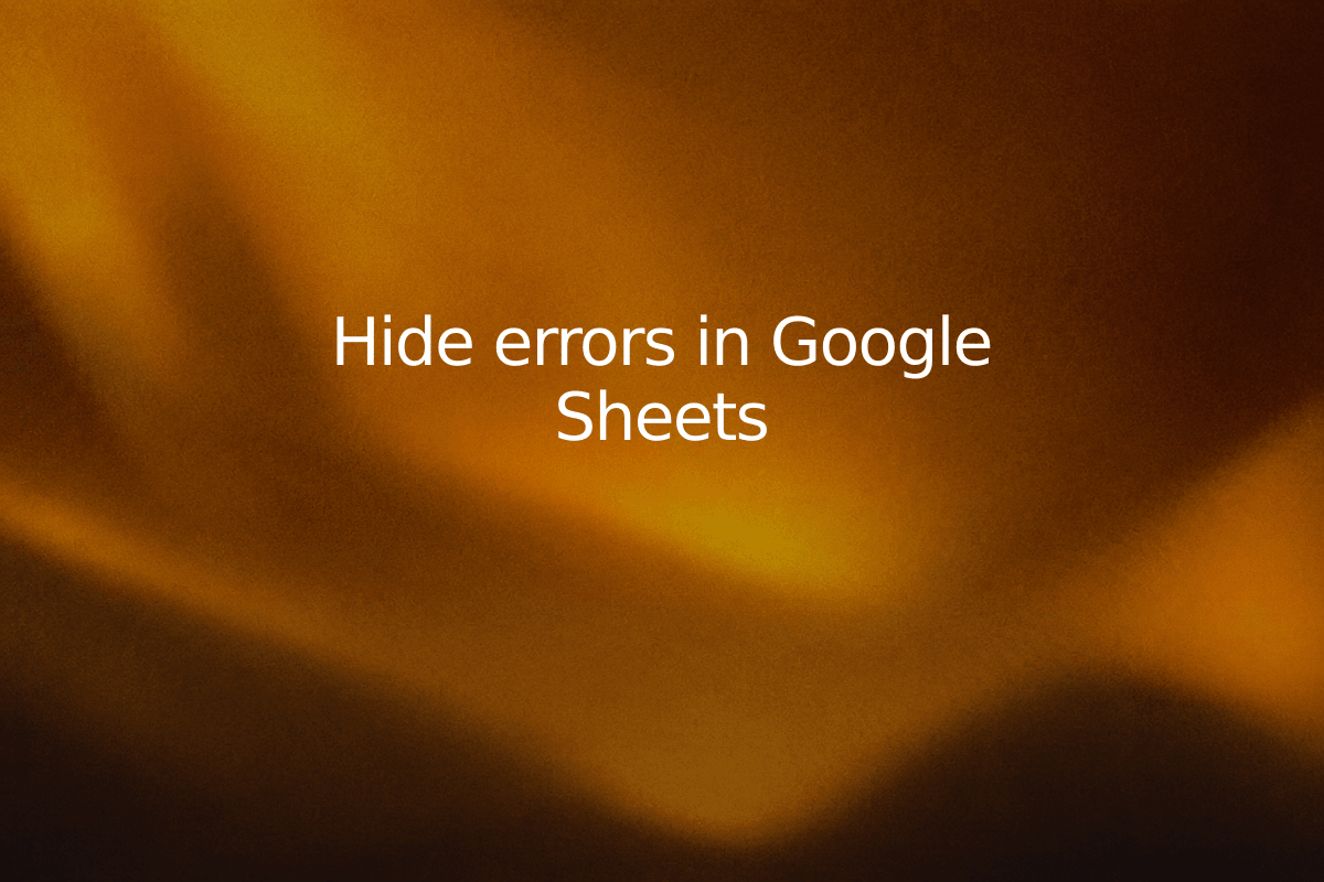 Hide errors in Google Sheets — SheetSteps