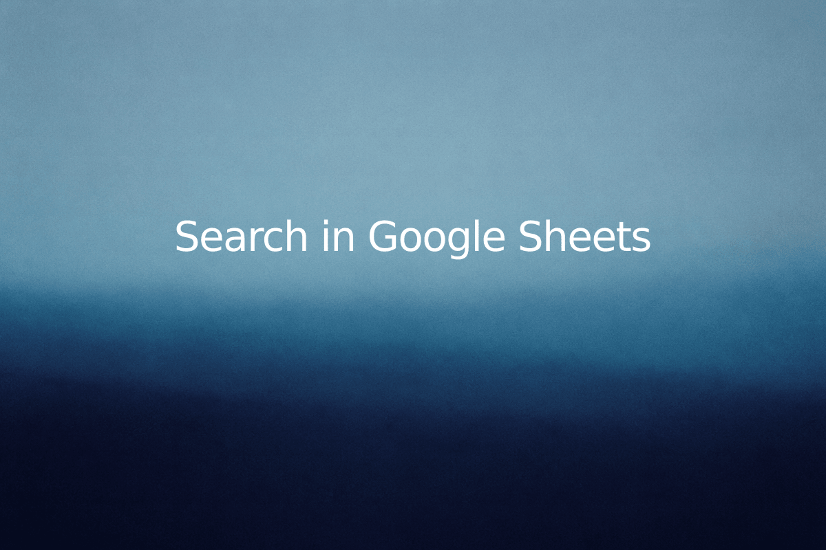Search in Google Sheets — SheetSteps