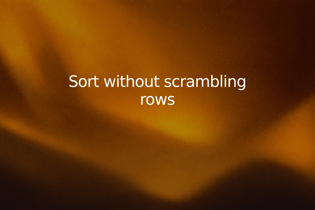 Sort without scrambling rows — SheetSteps