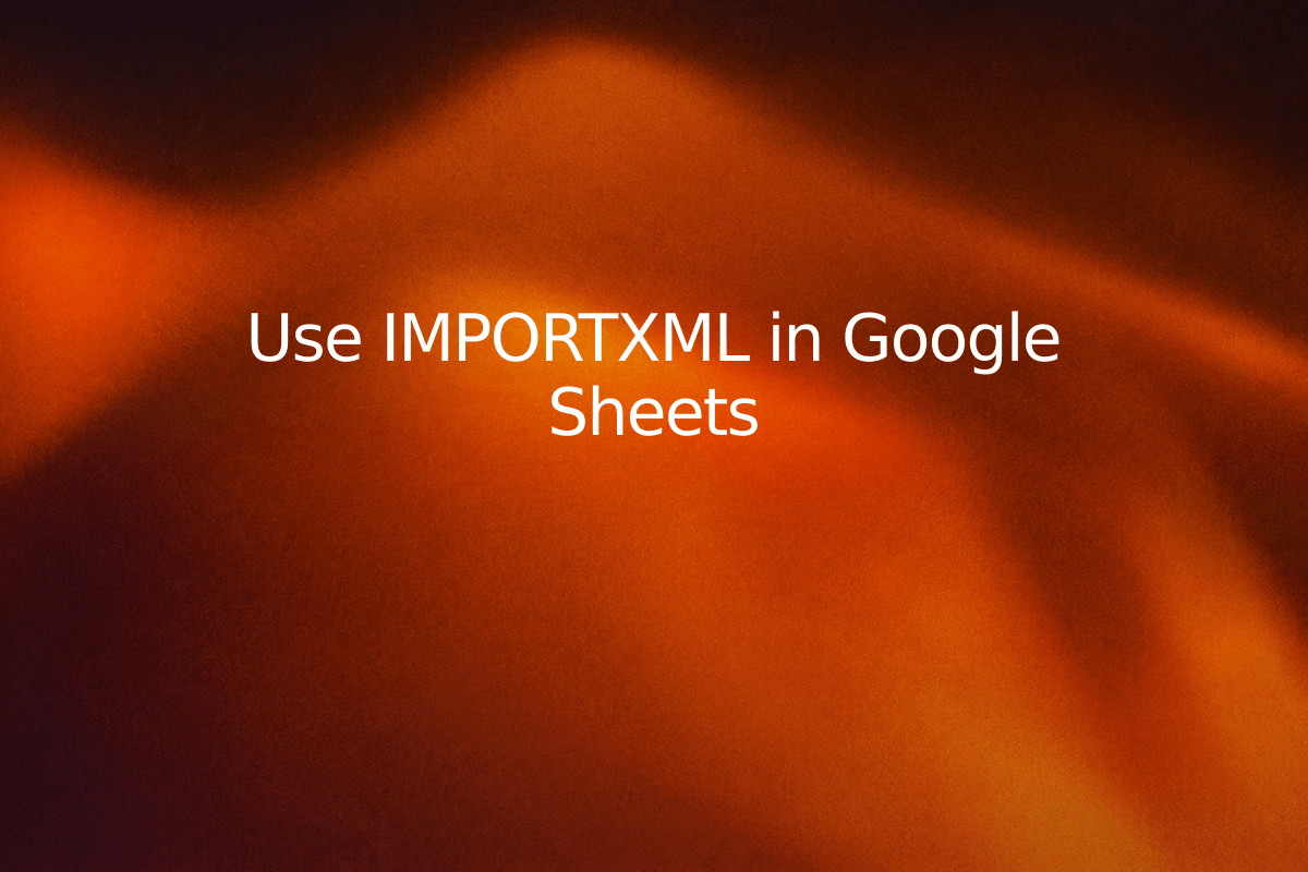 Use IMPORTXML in Google Sheets — SheetSteps
