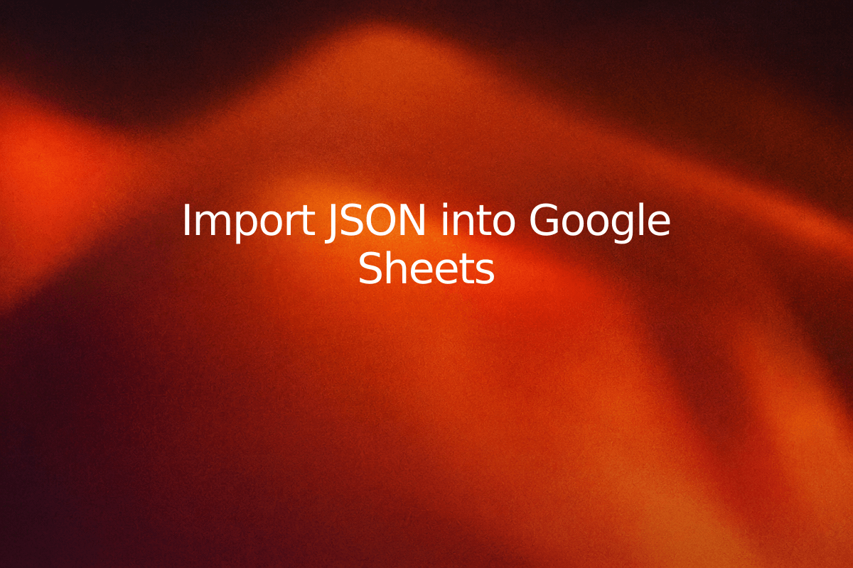 Import JSON into Google Sheets — SheetSteps