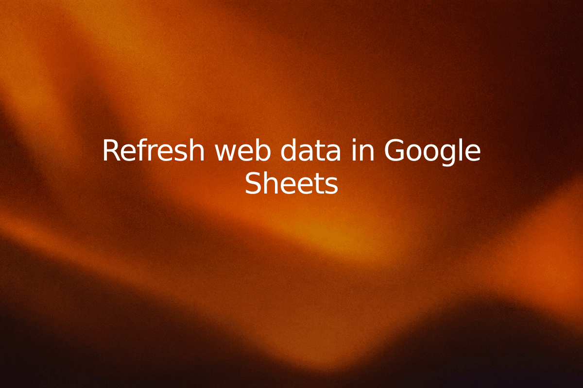 Refresh web data in Google Sheets — SheetSteps